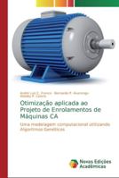 Otimização aplicada ao Projeto de Enrolamentos de Máquinas CA: Uma modelagem computacional utilizando Algoritmos Genéticos 6139743729 Book Cover
