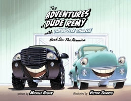 The Adventures of Dude Remy with Turquoise Charlie: Book Six: The Reunion B0CLXP85X4 Book Cover