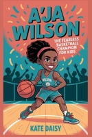 A’ja Wilson: The fearless basketball champion for kids B0FPRCWJVG Book Cover