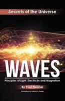 Waves: Principles of Light, Electricity, and Magnetism (Secrets of the Universe) 1925729370 Book Cover