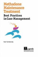 Methadone Maintenance Treatment: Best Practices in Case Management 088868827X Book Cover