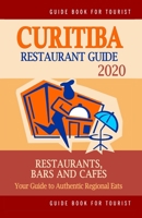Curitiba Restaurant Guide 2020: Your Guide to Authentic Regional Eats in Curitiba, Brazil (Restaurant Guide 2020) 1697961487 Book Cover