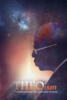 THEOism: Understanding The Universe Within 0977971643 Book Cover