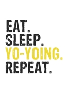 Eat Sleep Yo-yoing Repeat Best Gift for Yo-yoing Fans Notebook A beautiful: Lined Notebook / Journal Gift, Yo-yoing Cool quote, 120 Pages, 6 x 9 inches, Personal Diary, Best Gift for Yo-yoing Lovers,  167984220X Book Cover
