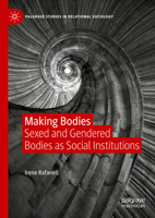 Making Bodies: Sexed and Gendered Bodies as Social Institutions 3031454766 Book Cover