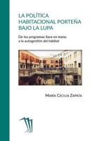 La política habitacional porteña bajo la lupa: De los programas llave en mano a la autogestión del hábitat 9874242140 Book Cover