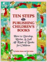 Ten Steps to Publishing Children's Books: How to Develop, Revise & Sell All Kinds of Books for Children 0898798051 Book Cover