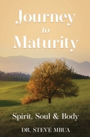 Journey to Maturity, Spirit, Soul, & Body B08QM22WXN Book Cover