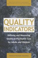 Quality Indicators: Defining and Measuring Quality in Psychiatric Care for Adults and Children (Report of the APA Task Force on Quality Indicators and ... Force on Quality Indicators for Children) 0890422915 Book Cover