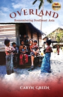 Overland:Remembering Southeast Asia 0999695819 Book Cover