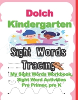 Dolch Kindergarten Sight Words Tracing: My Sight Words Workbook, Sight Word Activities Pre Primer, pre K B08VYBPTSD Book Cover