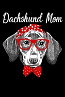 Dachshund Mom: Funny Dog Lined Notebook. Perfect Gift for Pet Owners and Lovers of Puppies. 1672051827 Book Cover