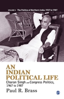 An Indian Political Life: Charan Singh and Congress Politics, 1967 to 1987 B01BBREA06 Book Cover