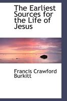 The earliest sources for the life of Jesus 1922 [Leather Bound] 1016917503 Book Cover