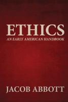 Ethics: An Early American Handbook 0925279722 Book Cover