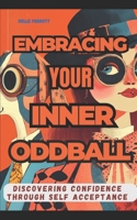 Accepting Your Inner Oddball: Discovering Confidence Through Self Acceptance B0DRD3BKKS Book Cover