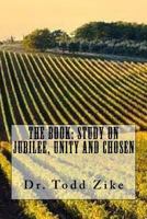 The Book: Study on Jubilee, Unity, and Chosen 1724505734 Book Cover