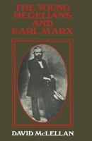 The Young Hegelians and Karl Marx 0333087887 Book Cover
