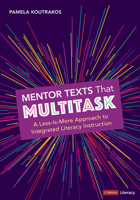 Mentor Texts That Multitask [Grades K-8]: A Less-Is-More Approach to Integrated Literacy Instruction 1071836137 Book Cover