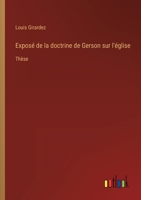 Exposé de la doctrine de Gerson sur l'église: Thèse 3368223844 Book Cover