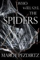 Who Will Kill the Spiders? 1535567279 Book Cover