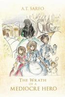 The Wrath of a Mediocre Hero 1481767461 Book Cover