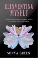 Reinventing Myself: Insightful and thought provoking articles on personal growth and healing 1920783601 Book Cover