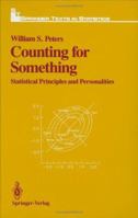 Counting for Something: Statistical Principles and Personalities (Springer Texts in Statistics) 1461290945 Book Cover