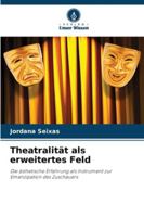 Theatralität als erweitertes Feld: Die ästhetische Erfahrung als Instrument zur Emanzipation des Zuschauers (German Edition) 620865940X Book Cover