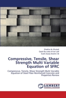 Compressive, Tensile, Shear Strength Multi Variable Equation of SFRC 6138237889 Book Cover