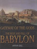 Gateway of the Gods: The Rise and Fall of Babylon 1847246699 Book Cover
