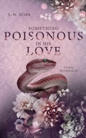 Something Poisonous In His Love: Toxic Romance (Something Toxic 3) (German Edition) 3769377699 Book Cover
