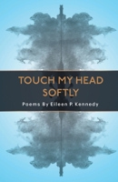 Touch My Head Softly 1646623223 Book Cover