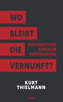 Wo bleibt die Vernunft?: Nachhaltiger sozialer Kapitalismus 3991313723 Book Cover