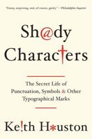 Shady Characters: Ampersands, Interrobangs and other Typographical Curiosities 0393349721 Book Cover