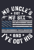 My Uncle Got My Six and Ive Got His: Police Lined Notebook, Journal, Organizer, Diary, Composition Notebook, Gifts for Police Men and Women 1708517413 Book Cover