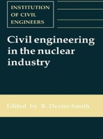 Civil Engineering in the Nuclear Industry: Proceedings of the Conference Organized by the Institution of Civil Engineers and Held in Windermere on 20- 0727716433 Book Cover