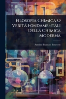 Filosofia Chimica O Verità Fondamentali Della Chimica Moderna (Italian Edition) 1024425231 Book Cover
