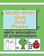 Math With Cut And Paste: Scissor Skills Workbook For Preschooler With Math B08CJNPQHF Book Cover