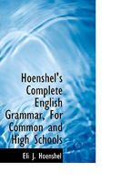 Hoenshel's Complete English Grammar, For Common and High Schools 101830505X Book Cover