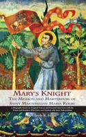 Mary's knight: The mission and martyrdom of Saint Maksymilian Maria Kolbe 0913382523 Book Cover