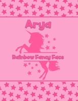 Arya Rainbow Fancy Face: Personalized Draw & Write Book with Her Unicorn Name Word/Vocabulary List Included for Story Writing 1710071214 Book Cover