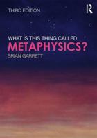 What Is This Thing Called Metaphysics? 1138832251 Book Cover