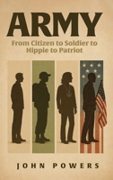 Army: From Citizen to Soldier to Hippie to Patriot B0FMW126DS Book Cover