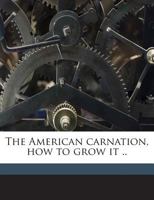 The American Carnation: How To Grow It 1986322386 Book Cover