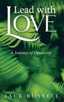 Lead with Love: A Journey of Discovery 1917399391 Book Cover