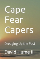 Cape Fear Capers: Dredging Up the Past B0C91KVQNM Book Cover