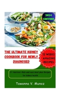 THE ULTIMATE KIDNEY COOKBOOK FOR NEWLY DIAGNOSED: 21 Nutrient-Rich and Easy Meal Plan Recipes For Supporting Kidney Health B0CVFST5ZP Book Cover