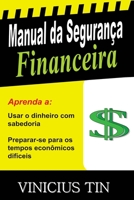 Manual da Seguran�a Financeira: Use o Dinheiro com Sabedoria e Prepare-se para os Tempos Econ�micos Dif�ceis 1481099507 Book Cover