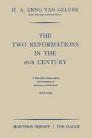 The Two Reformations in the 16th Century; a Study of the Religious Aspects and Consequences of Renaissance and Humanism 1014750563 Book Cover